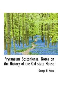 Prytaneum Bostoniense. Notes on the History of the Old State House