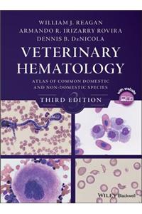 Veterinary Hematology - Atlas of Common Domestic and Non-Domestic Species, Third Edition