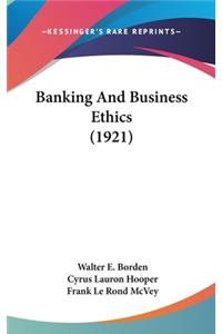 Banking And Business Ethics (1921)