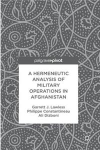 Hermeneutic Analysis of Military Operations in Afghanistan