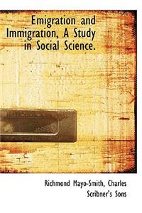 Emigration and Immigration, a Study in Social Science.