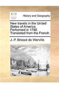 New Travels in the United States of America. Performed in 1788. Translated from the French.