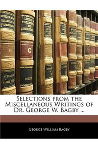 Selections from the Miscellaneous Writings of Dr. George W. Bagby ...