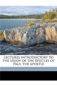 Lectures Introductory to the Study of the Epistles of Paul the Apostle