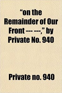 On the Remainder of Our Front --- ---, by Private No. 940