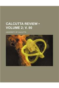 Calcutta Review (Volume 2; V. 80)