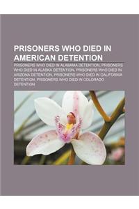 Prisoners Who Died in American Detention