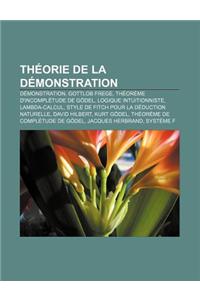 Theorie de La Demonstration: Demonstration, Gottlob Frege, Theoreme D'Incompletude de Godel, Logique Intuitionniste, Lambda-Calcul