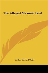 The Alleged Masonic Peril