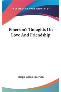 Emerson's Thoughts On Love And Friendship