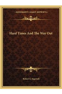 Hard Times and the Way Out