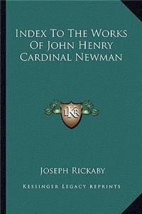 Index to the Works of John Henry Cardinal Newman