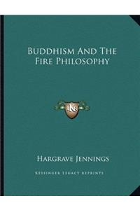 Buddhism and the Fire Philosophy