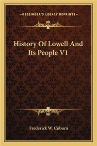 History Of Lowell And Its People V1
