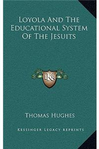 Loyola and the Educational System of the Jesuits