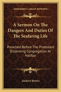 A Sermon On The Dangers And Duties Of The Seafaring Life