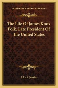 Life Of James Knox Polk, Late President Of The United States