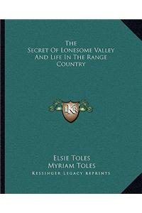 The Secret Of Lonesome Valley And Life In The Range Country