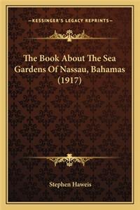 The Book about the Sea Gardens of Nassau, Bahamas (1917)