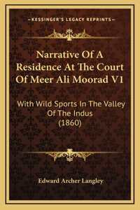 Narrative of a Residence at the Court of Meer Ali Moorad V1