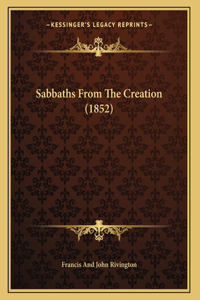 Sabbaths From The Creation (1852)