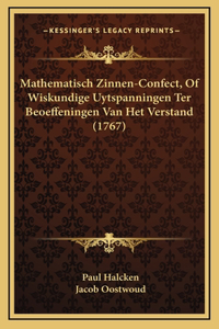 Mathematisch Zinnen-Confect, Of Wiskundige Uytspanningen Ter Beoeffeningen Van Het Verstand (1767)