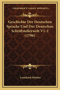 Geschichte Der Deutschen Sprache Und Der Deutschen Schriftstellerwelt V1-2 (1796)