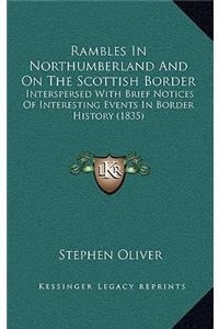 Rambles In Northumberland And On The Scottish Border