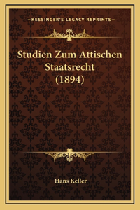 Studien Zum Attischen Staatsrecht (1894)