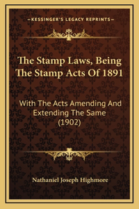 The Stamp Laws, Being The Stamp Acts Of 1891