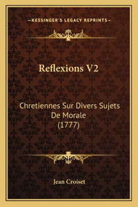 Reflexions V2: Chretiennes Sur Divers Sujets De Morale (1777)