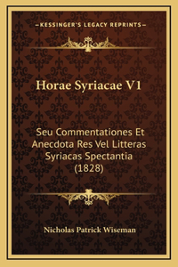 Horae Syriacae V1: Seu Commentationes Et Anecdota Res Vel Litteras Syriacas Spectantia (1828)