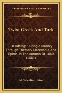 Twixt Greek And Turk