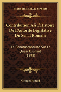 Contribution AÂ L'Histoire De L'Autorite Legislative Du Senat Romain