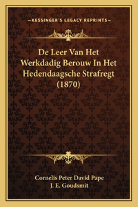 De Leer Van Het Werkdadig Berouw In Het Hedendaagsche Strafregt (1870)