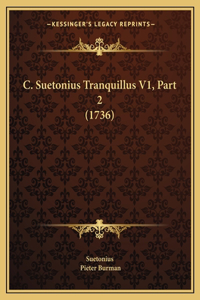 C. Suetonius Tranquillus V1, Part 2 (1736)