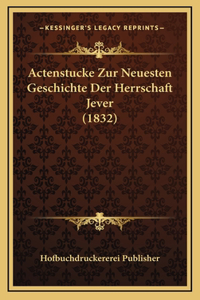 Actenstucke Zur Neuesten Geschichte Der Herrschaft Jever (1832)