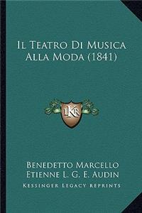 Il Teatro Di Musica Alla Moda (1841)
