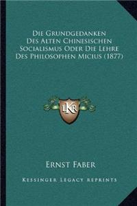 Grundgedanken Des Alten Chinesischen Socialismus Oder Die Lehre Des Philosophen Micius (1877)