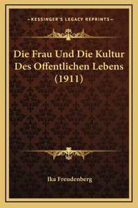 Die Frau Und Die Kultur Des Offentlichen Lebens (1911)
