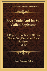 Free Trade And Its So-Called Sophisms