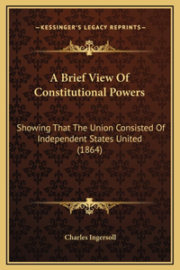 A Brief View Of Constitutional Powers