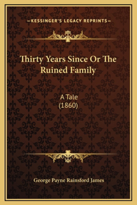 Thirty Years Since Or The Ruined Family