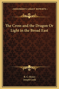Cross and the Dragon Or Light in the Broad East