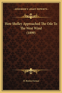 How Shelley Approached The Ode To The West Wind (1899)