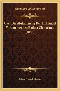Uber Die Abstammung Der Im Handel Vorkommenden Rothen Chinarinde (1858)