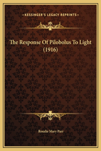 The Response Of Pilobolus To Light (1916)