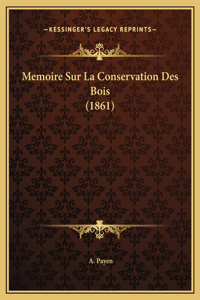 Memoire Sur La Conservation Des Bois (1861)