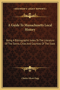 A Guide To Massachusetts Local History