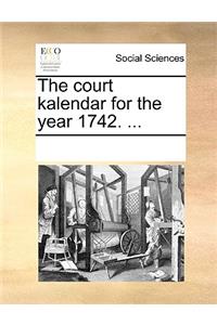 The court kalendar for the year 1742. ...